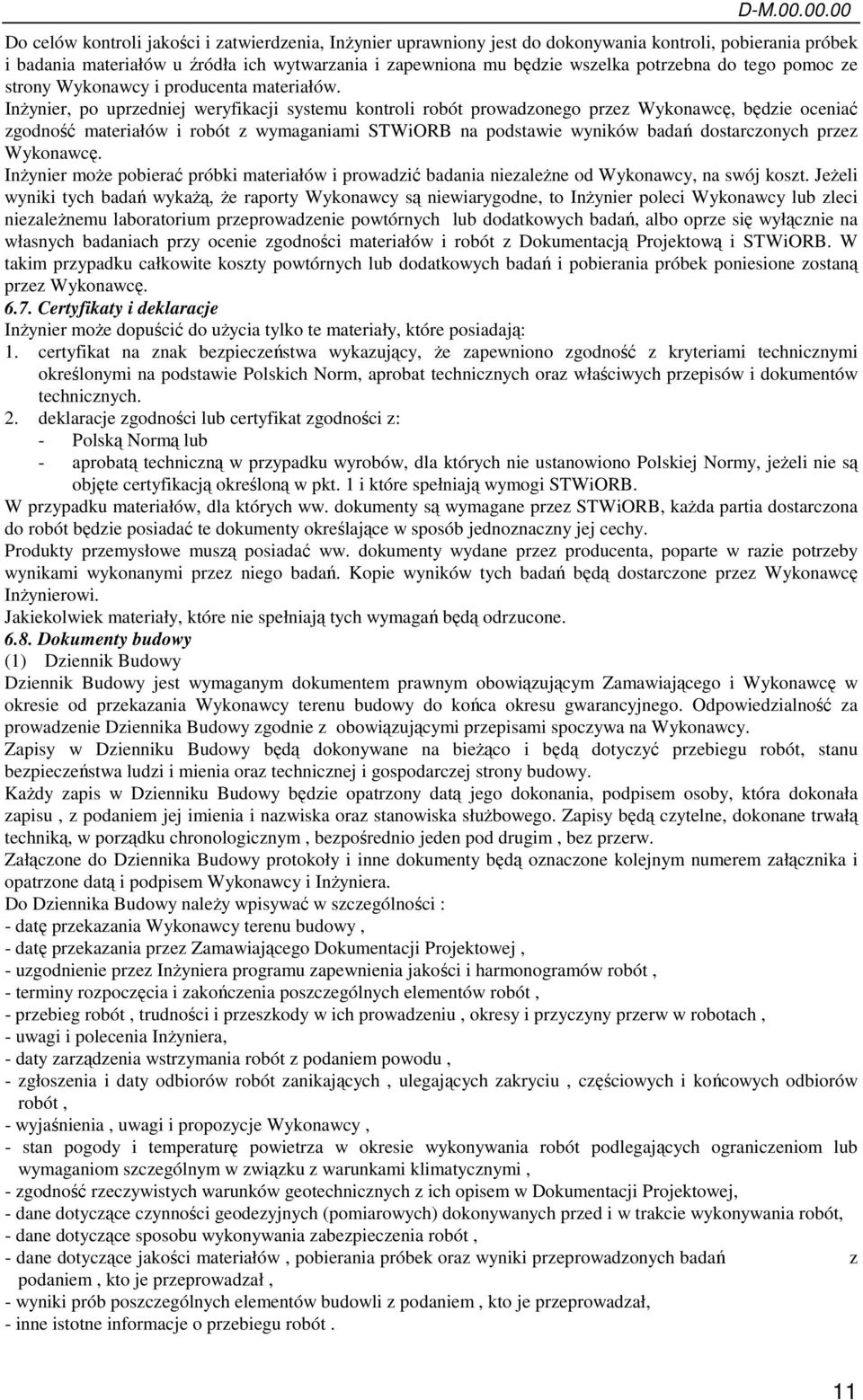 potrzebna do tego pomoc ze strony Wykonawcy i producenta materiałów.