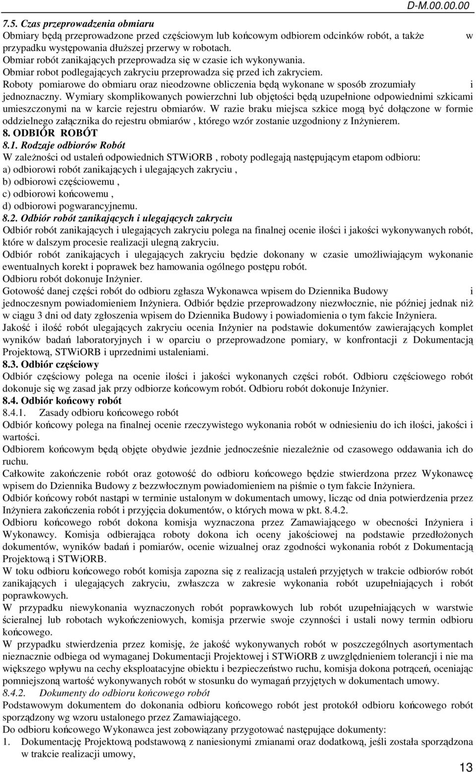 Roboty pomiarowe do obmiaru oraz nieodzowne obliczenia będą wykonane w sposób zrozumiały i jednoznaczny.