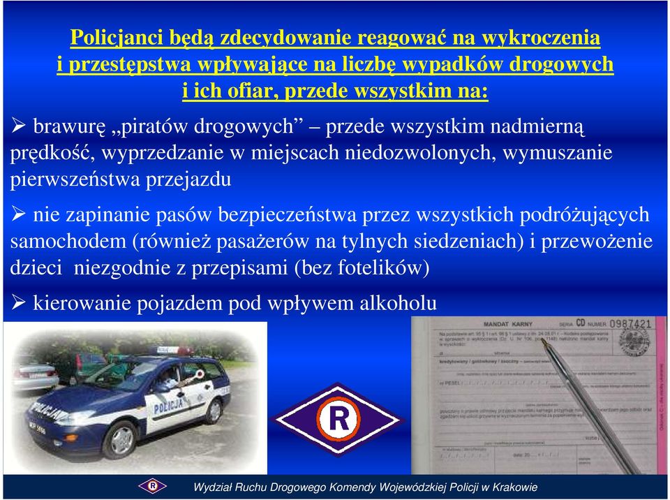 wymuszanie pierwszeństwa przejazdu nie zapinanie pasów bezpieczeństwa przez wszystkich podróżujących samochodem (również