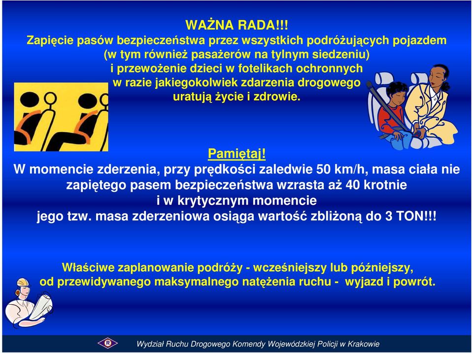 fotelikach ochronnych w razie jakiegokolwiek zdarzenia drogowego uratują życie i zdrowie. Pamiętaj!