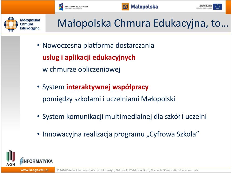 współpracy pomiędzy szkołami i uczelniami Małopolski System komunikacji