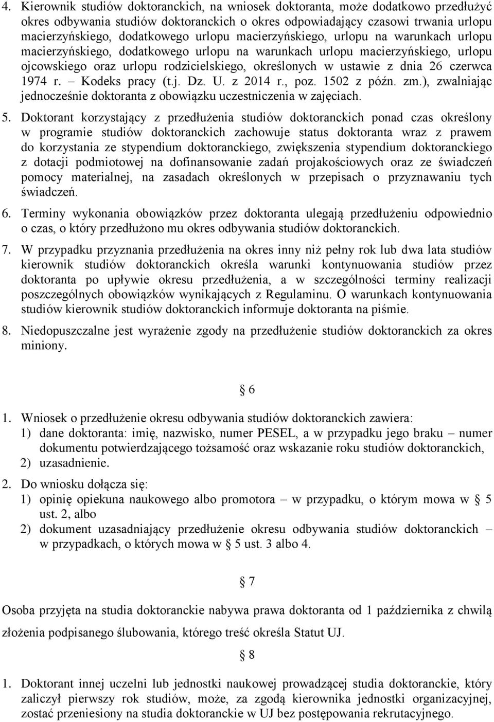 dnia 26 czerwca 1974 r. Kodeks pracy (t.j. Dz. U. z 2014 r., poz. 1502 z późn. zm.), zwalniając jednocześnie doktoranta z obowiązku uczestniczenia w zajęciach. 5.