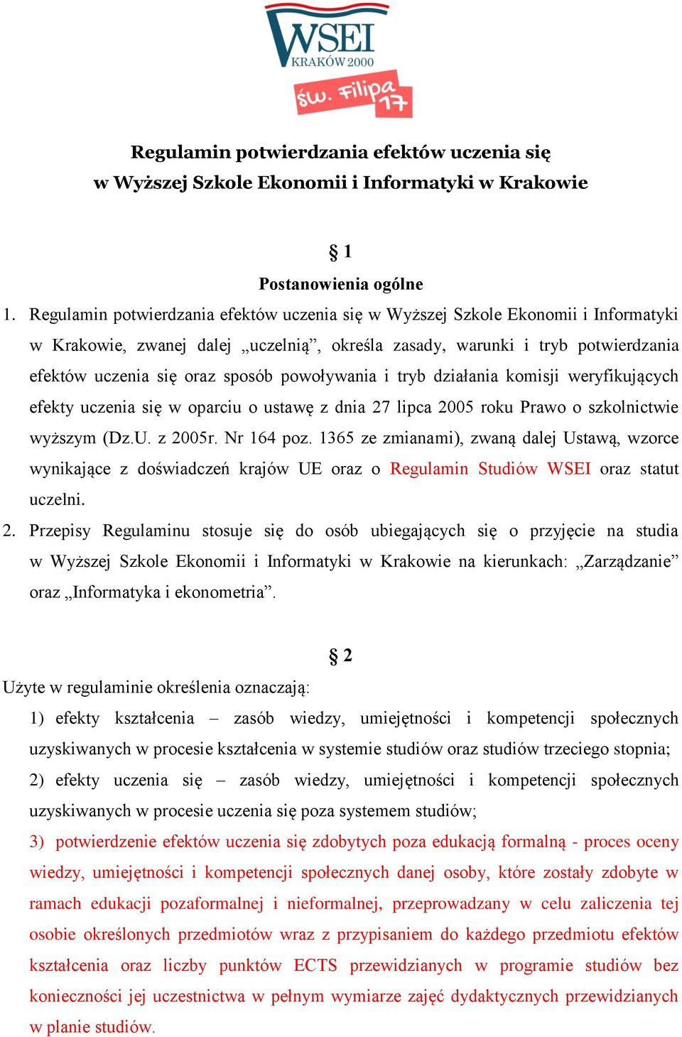 powoływania i tryb działania komisji weryfikujących efekty uczenia się w oparciu o ustawę z dnia 27 lipca 2005 roku Prawo o szkolnictwie wyższym (Dz.U. z 2005r. Nr 164 poz.