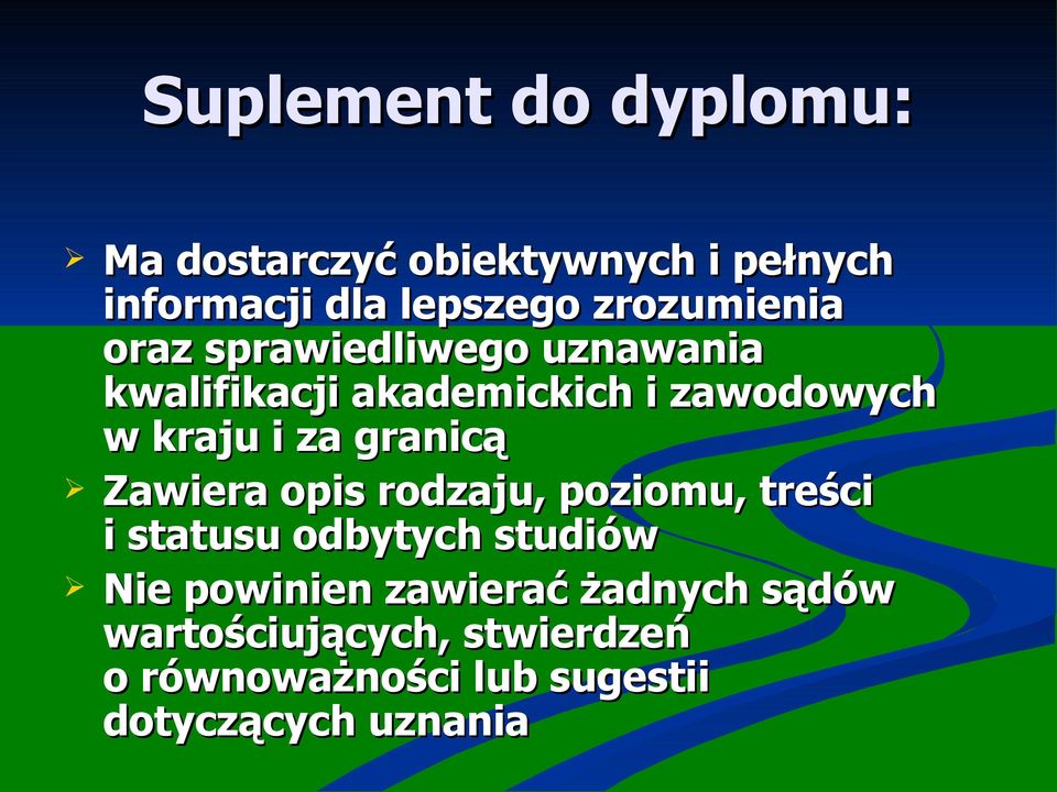 za granicą Zawiera opis rodzaju, poziomu, treści i statusu odbytych studiów Nie powinien