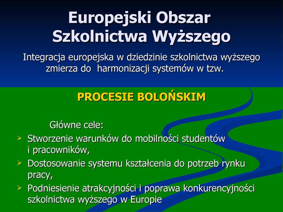 PROCESIE BOLOŃSKIM Główne cele: Stworzenie warunków do mobilności studentów i pracowników,