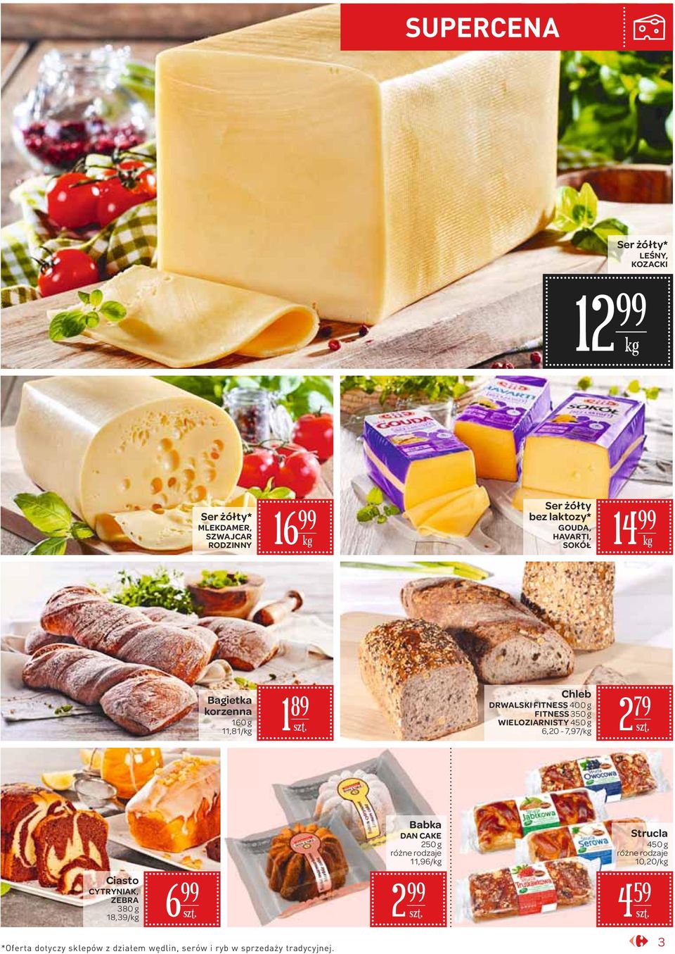 WIELOZIARNISTY 450 g 6,0-7,97/ 79 Ciasto CYTRYNIAK, ZEBRA 380 g 18,39/ 6 Babka DAN CAKE 50 g 11,96/