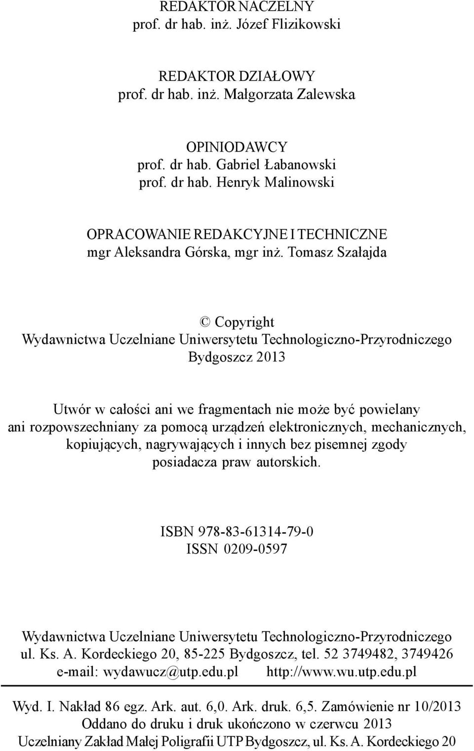 urz¹dzeñ elektronicznych, mechanicznych, kopiuj¹cych, nagrywaj¹cych i innych bez pisemnej zgody posiadacza praw autorskich.