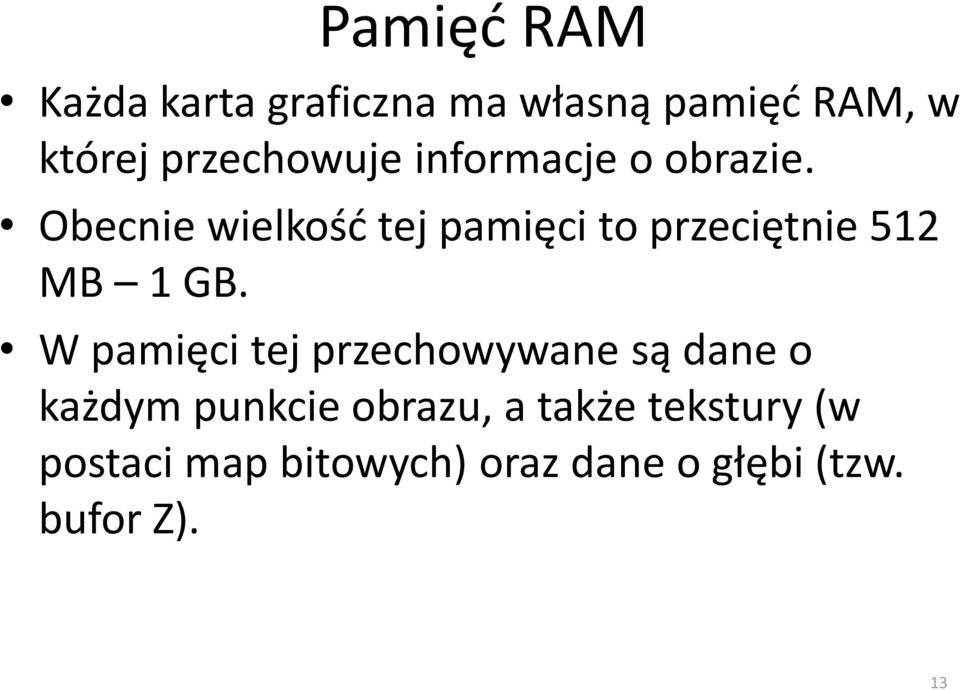 Obecnie wielkość tej pamięci to przeciętnie 512 MB 1 GB.