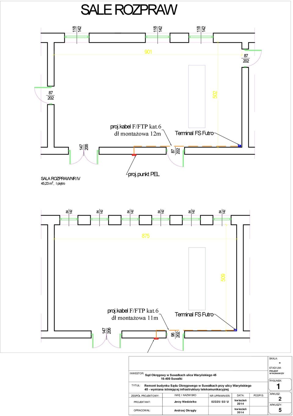 6 dł montażowa 11m Terminal FS Futro SALA ROZPRAW NR V INWESTOR: Sąd Okręgowy w Suwałkach ulica Waryńskiego 45 16-400 Suwałki TYTUŁ: ZESPÓŁ PROJEKTOWY: PROJEKTANT: