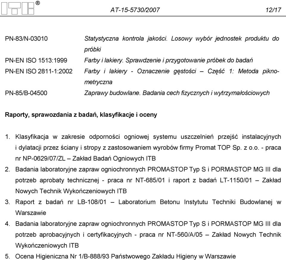 Badania cech fizycznych i wytrzymałościowych Raporty, sprawozdania z badań, klasyfikacje i oceny 1.