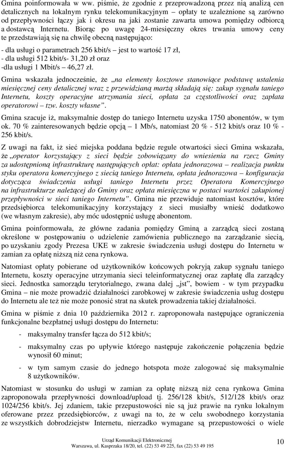 zawarta umowa pomiędzy odbiorcą a dostawcą Internetu.
