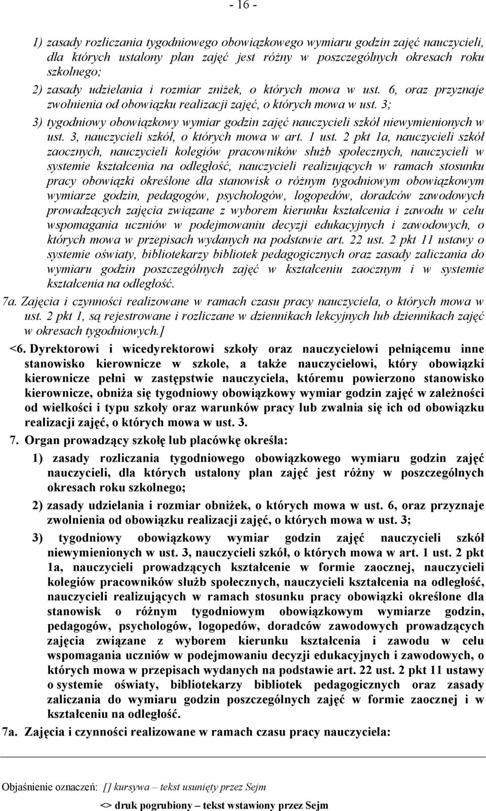 3; 3) tygodniowy obowiązkowy wymiar godzin zajęć nauczycieli szkół niewymienionych w ust. 3, nauczycieli szkół, o których mowa w art. 1 ust.