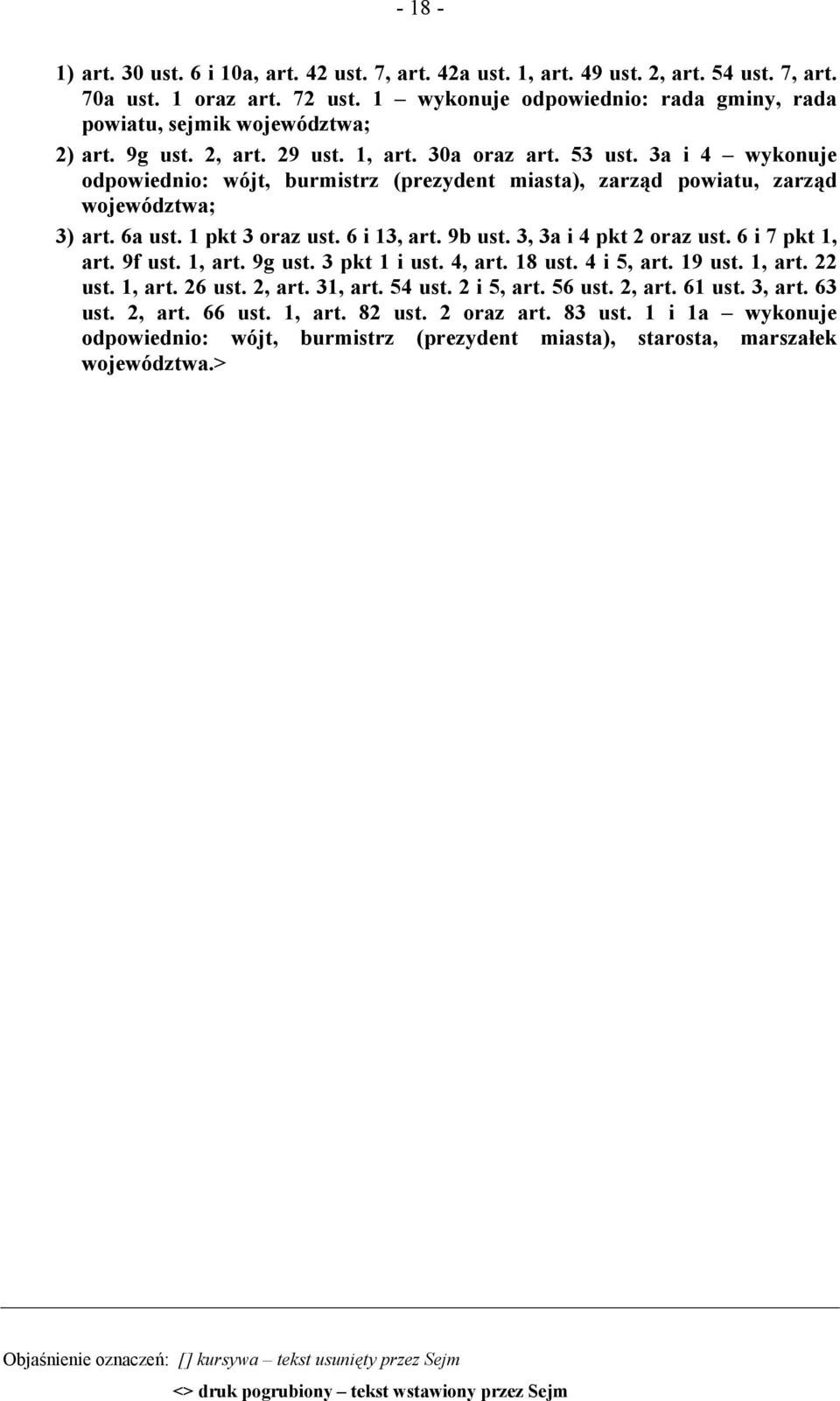 3a i 4 wykonuje odpowiednio: wójt, burmistrz (prezydent miasta), zarząd powiatu, zarząd województwa; 3) art. 6a ust. 1 pkt 3 oraz ust. 6 i 13, art. 9b ust. 3, 3a i 4 pkt 2 oraz ust. 6 i 7 pkt 1, art.