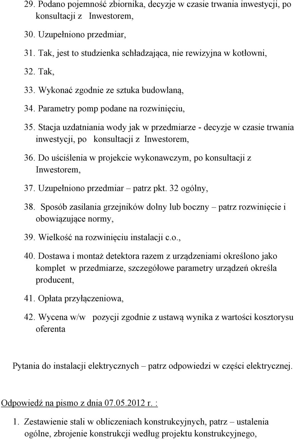 Stacja uzdatniania wody jak w przedmiarze - decyzje w czasie trwania inwestycji, po konsultacji z Inwestorem, 36. Do uściślenia w projekcie wykonawczym, po konsultacji z Inwestorem, 37.