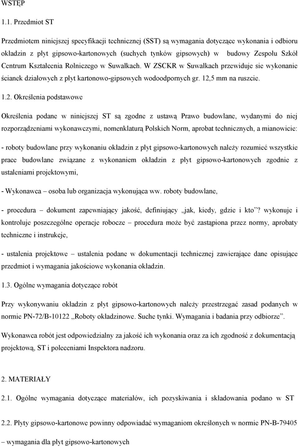 Centrum Kształcenia Rolniczego w Suwałkach. W ZSCKR w Suwałkach przewiduje sie wykonanie ścianek działowych z płyt kartonowo-gipsowych wodoodpornych gr. 12,