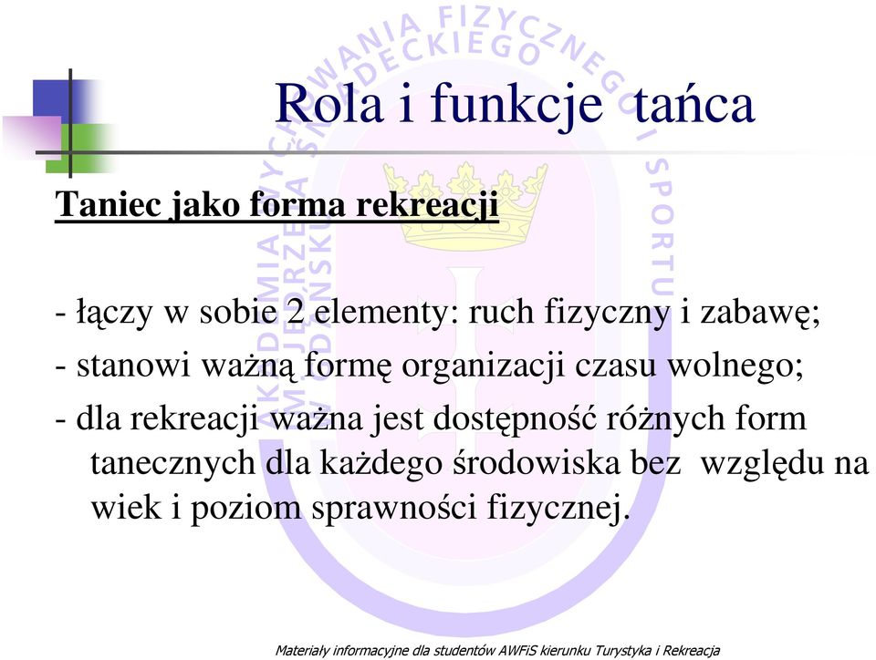 czasu wolnego; - dla rekreacji ważna jest dostępność różnych form