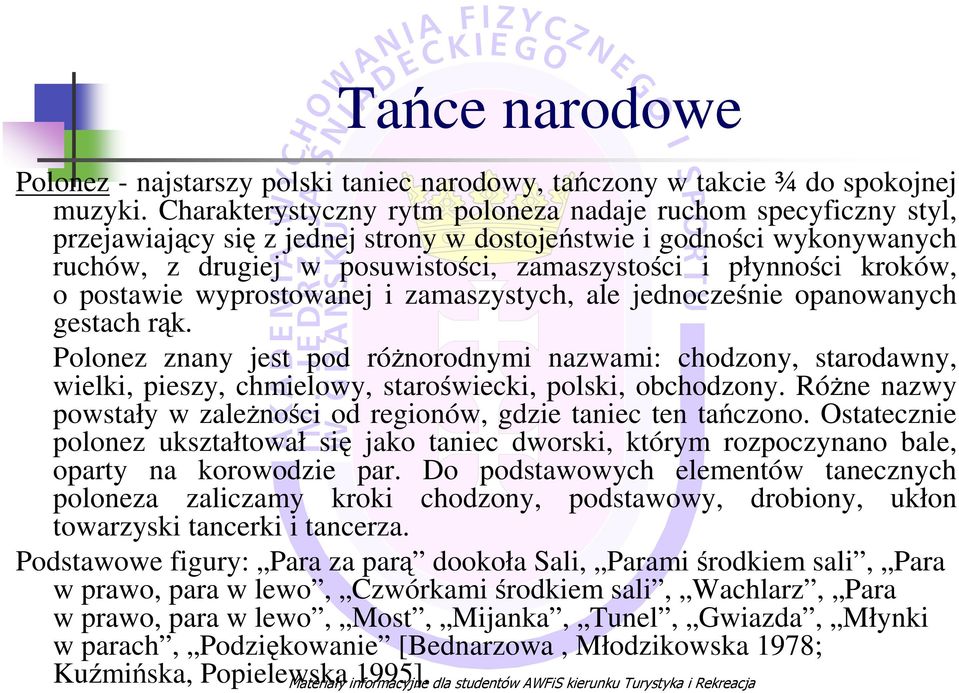 kroków, o postawie wyprostowanej i zamaszystych, ale jednocześnie opanowanych gestach rąk.