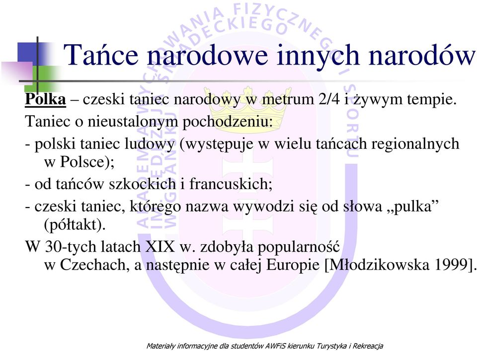 Polsce); - od tańców szkockich i francuskich; - czeski taniec, którego nazwa wywodzi się od słowa