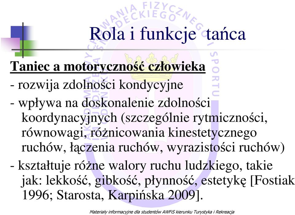 kinestetycznego ruchów, łączenia ruchów, wyrazistości ruchów) - kształtuje różne walory ruchu