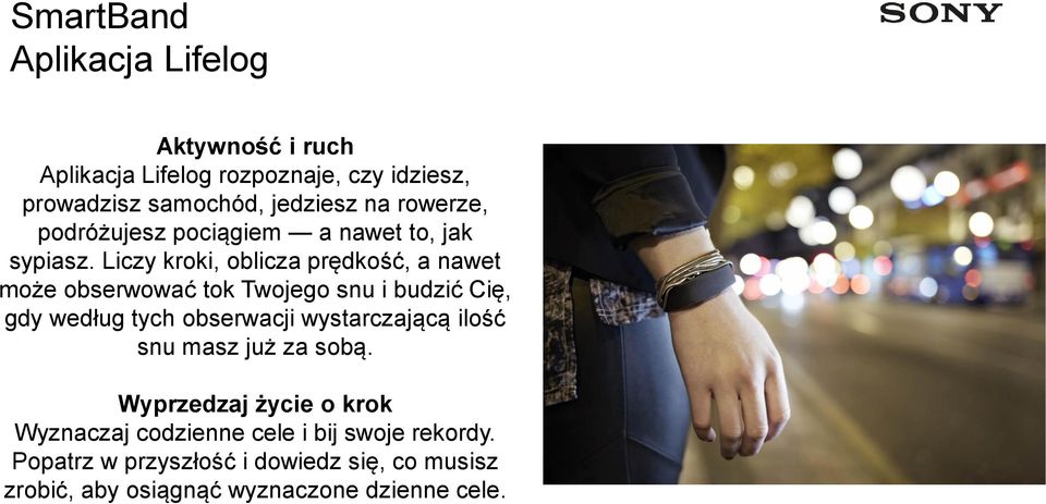 Liczy kroki, oblicza prędkość, a nawet może obserwować tok Twojego snu i budzić Cię, gdy według tych obserwacji