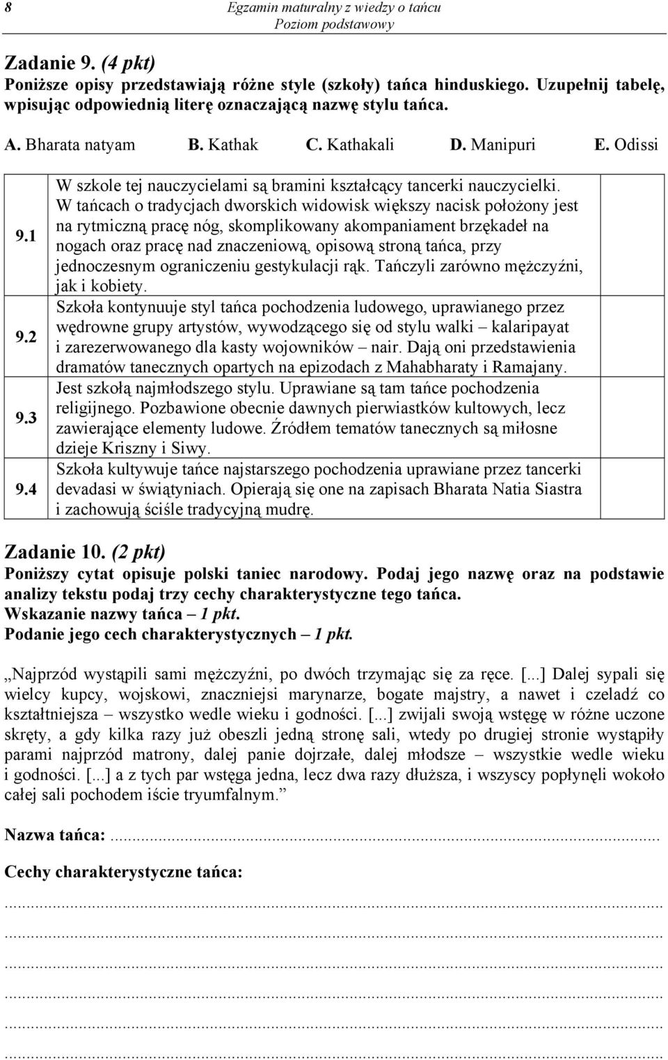 4 W szkole tej nauczycielami są bramini kształcący tancerki nauczycielki.