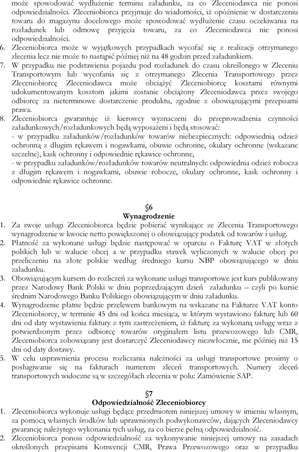 Zleceniodawca nie ponosi odpowiedzialności. 6.