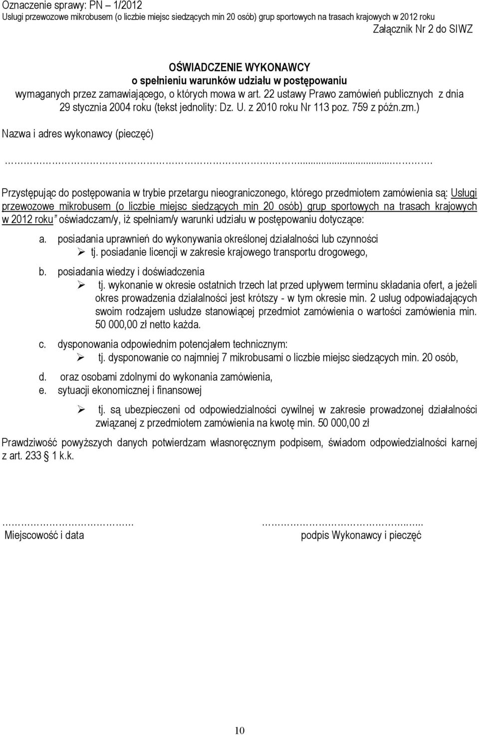 z 2010 roku Nr 113 poz. 759 z późn.zm.) Nazwa i adres wykonawcy (pieczęć).