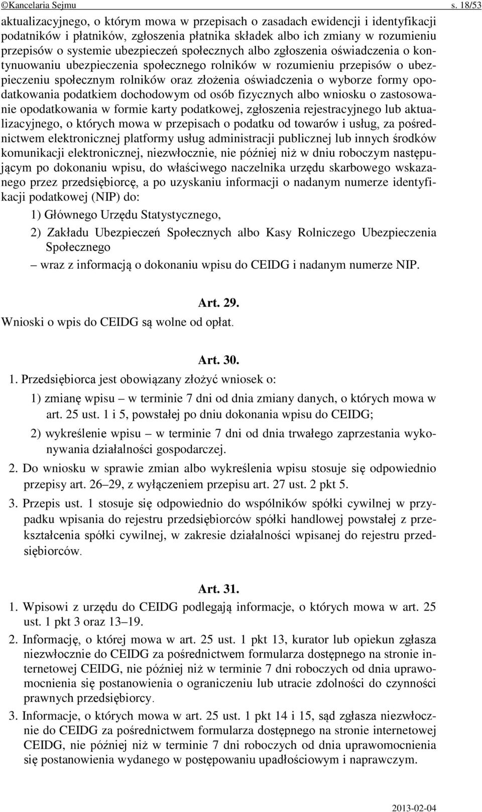 ubezpieczeń społecznych albo zgłoszenia oświadczenia o kontynuowaniu ubezpieczenia społecznego rolników w rozumieniu przepisów o ubezpieczeniu społecznym rolników oraz złożenia oświadczenia o wyborze