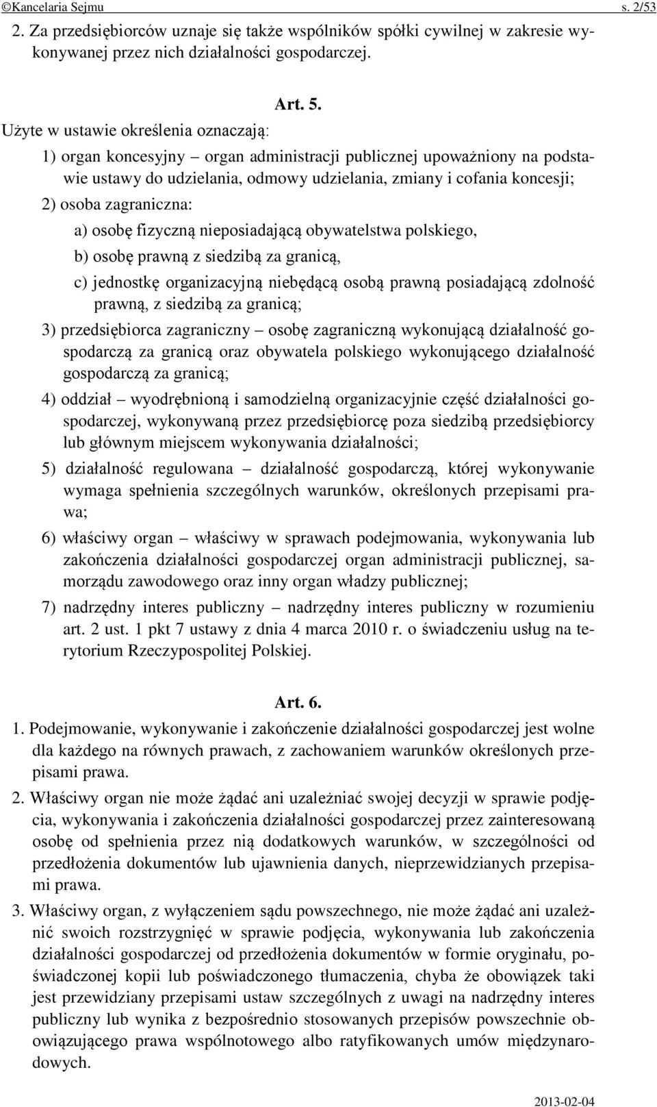 obywatelstwa polskiego, b) osobę prawną z siedzibą za granicą, c) jednostkę organizacyjną niebędącą osobą prawną posiadającą zdolność prawną, z siedzibą za granicą; 3) przedsiębiorca zagraniczny