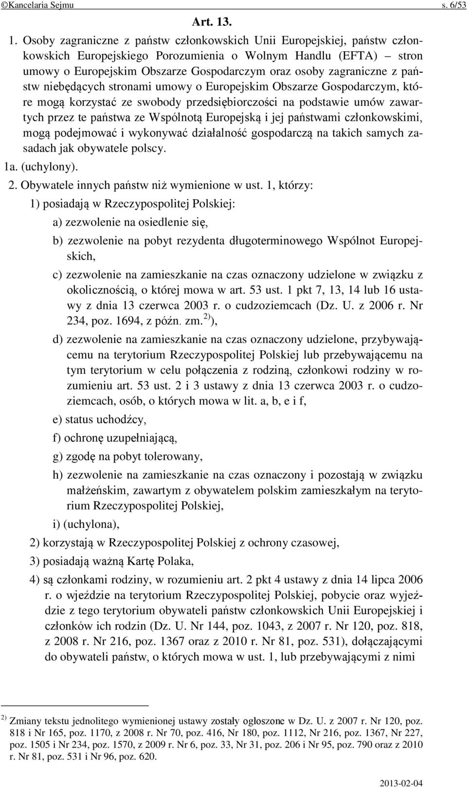 zagraniczne z państw niebędących stronami umowy o Europejskim Obszarze Gospodarczym, które mogą korzystać ze swobody przedsiębiorczości na podstawie umów zawartych przez te państwa ze Wspólnotą