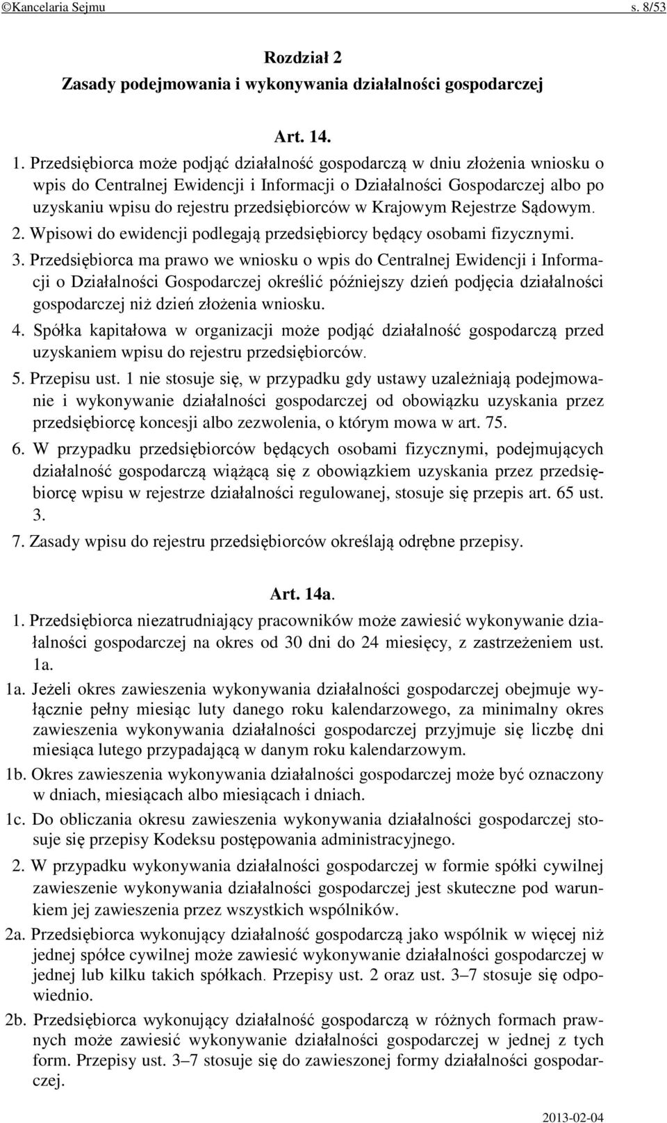 przedsiębiorców w Krajowym Rejestrze Sądowym. 2. Wpisowi do ewidencji podlegają przedsiębiorcy będący osobami fizycznymi. 3.