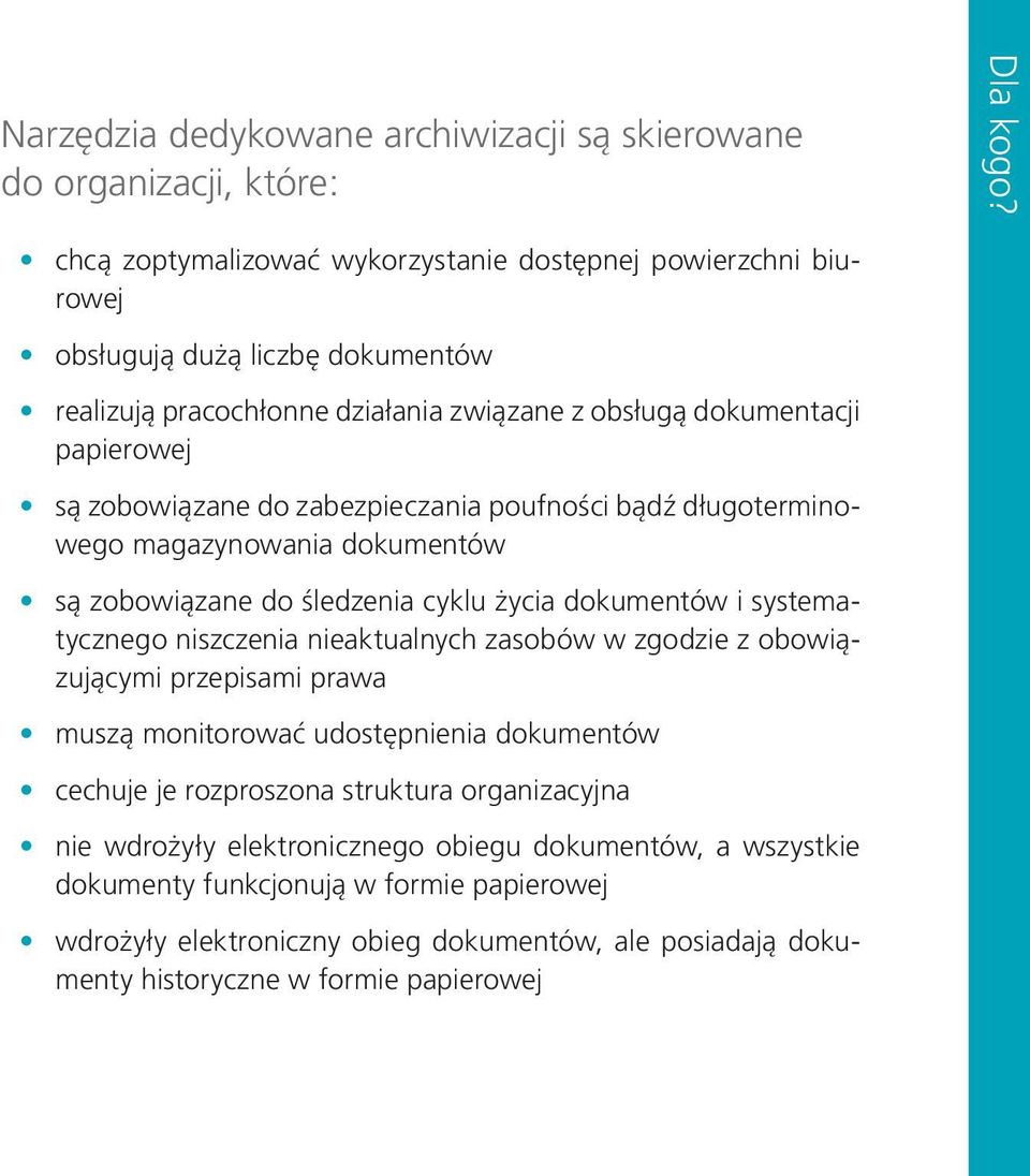 zabezpieczania poufności bądź długoterminowego magazynowania dokumentów są zobowiązane do śledzenia cyklu życia dokumentów i systematycznego niszczenia nieaktualnych zasobów w zgodzie z