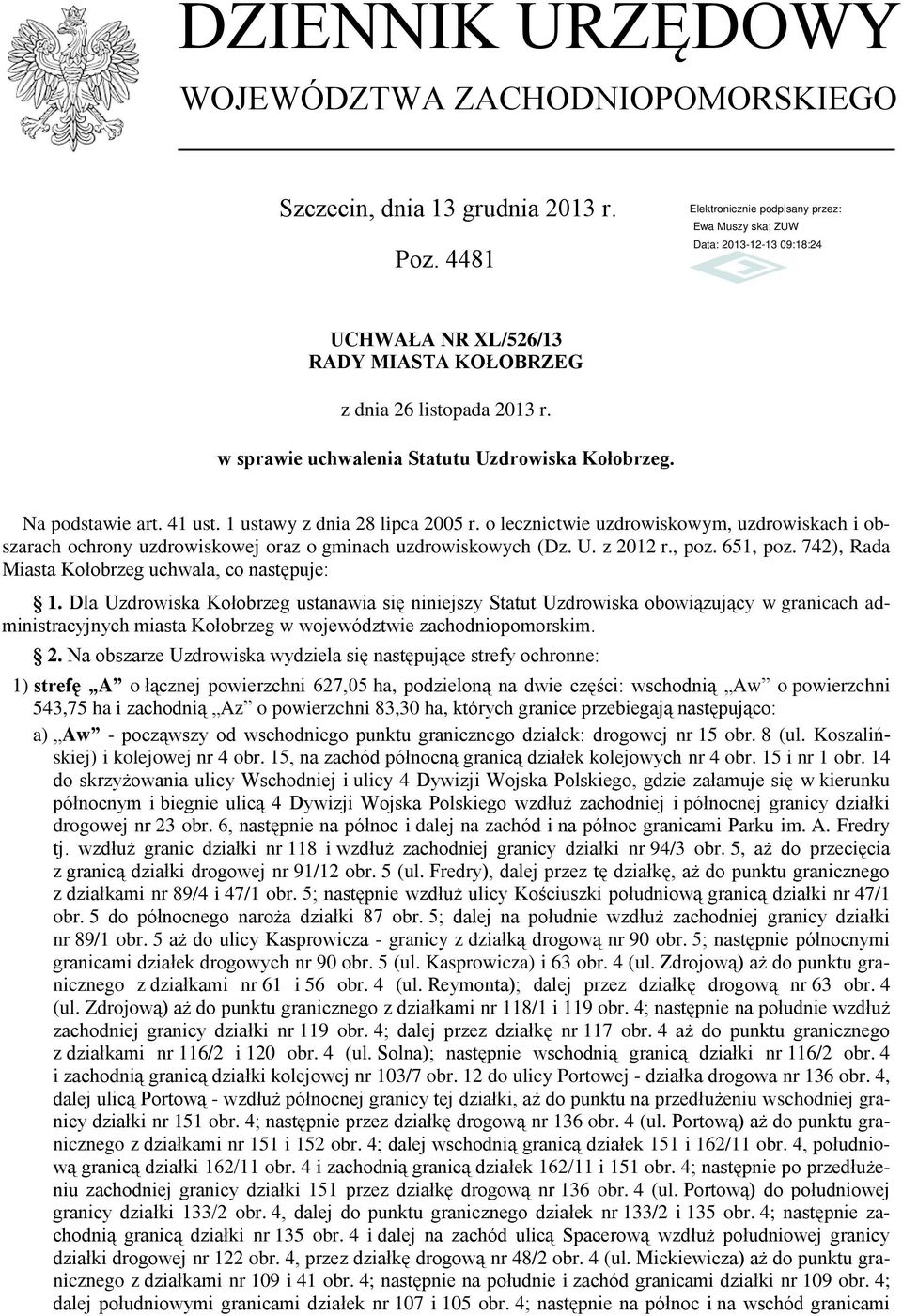 742), Rada Miasta Kołobrzeg uchwala, co następuje: 1.