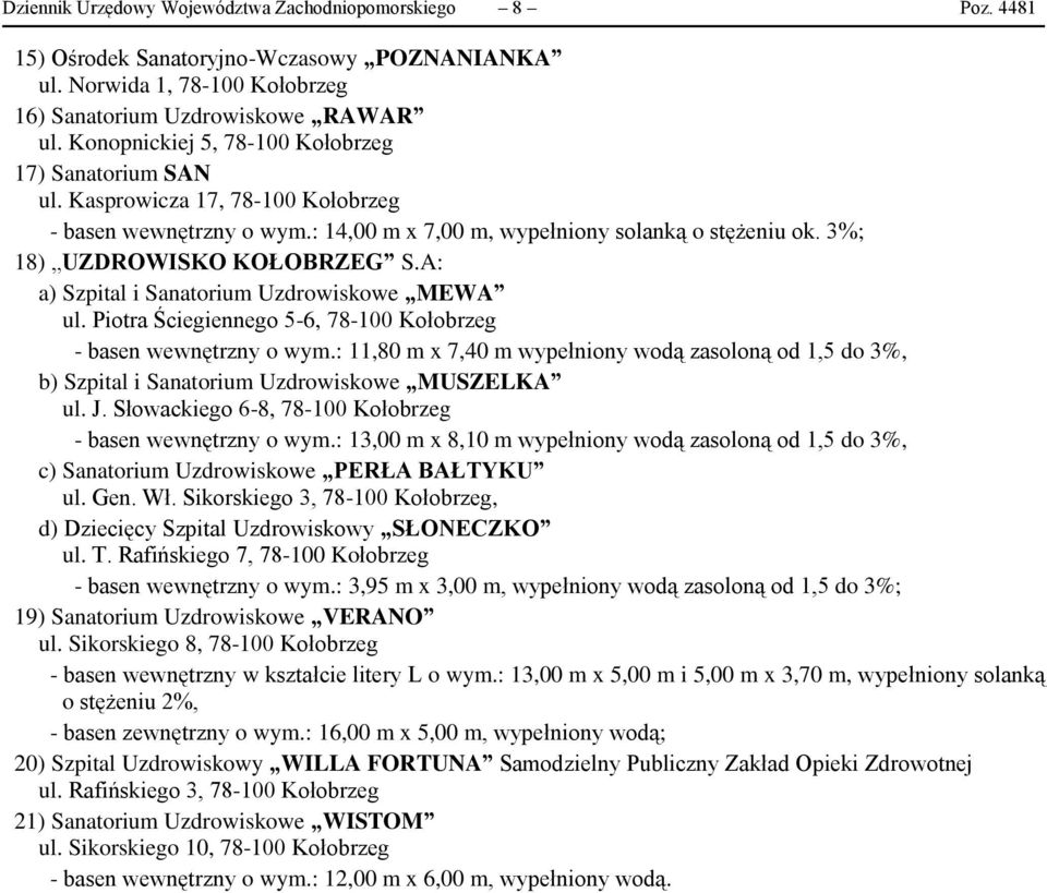 A: a) Szpital i Sanatorium Uzdrowiskowe MEWA ul. Piotra Ściegiennego 5-6, 78-100 Kołobrzeg - basen wewnętrzny o wym.