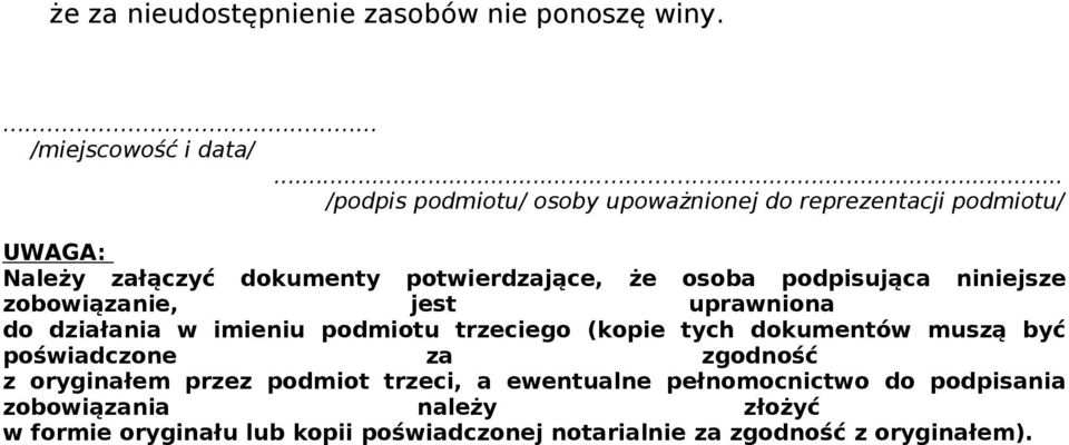 podpisująca niniejsze zobowiązanie, jest uprawniona do działania w imieniu podmiotu trzeciego (kopie tych dokumentów muszą być