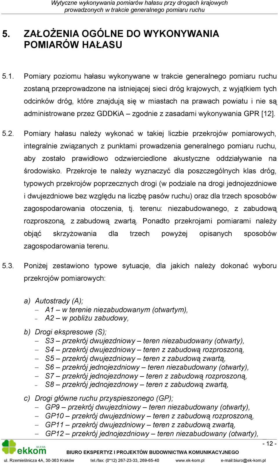prawach powiatu i nie są administrowane przez GDDKiA zgodnie z zasadami wykonywania GPR [12]