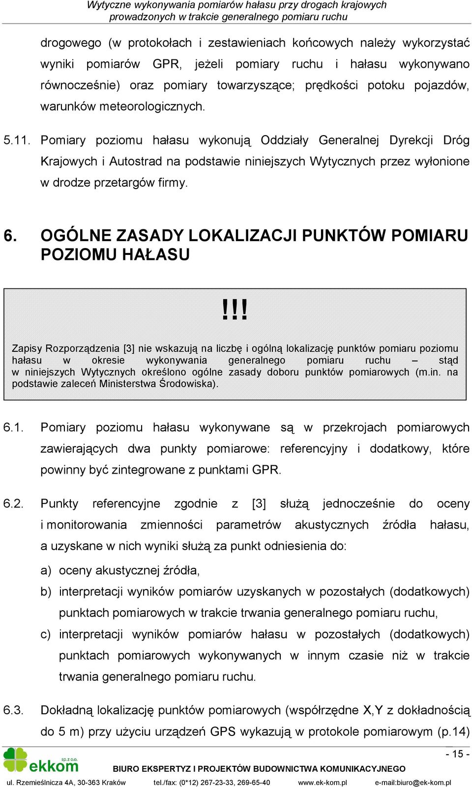6. OGÓLNE ZASADY LOKALIZACJI PUNKTÓW POMIARU POZIOMU HAŁASU!