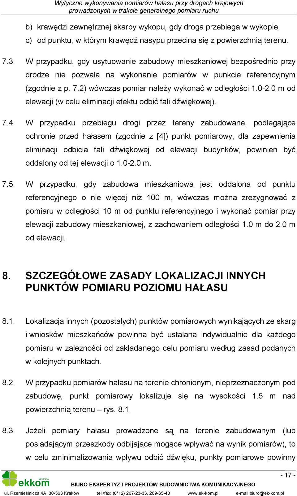 0-2.0 m od elewacji (w celu eliminacji efektu odbić fali dźwiękowej). 7.4.