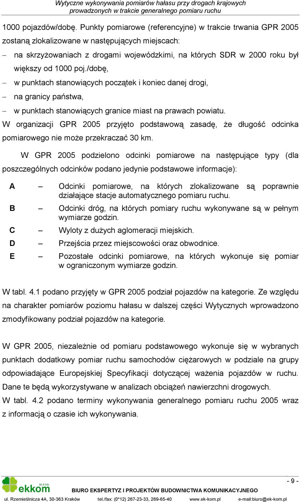 poj./dobę, w punktach stanowiących początek i koniec danej drogi, na granicy państwa, w punktach stanowiących granice miast na prawach powiatu.
