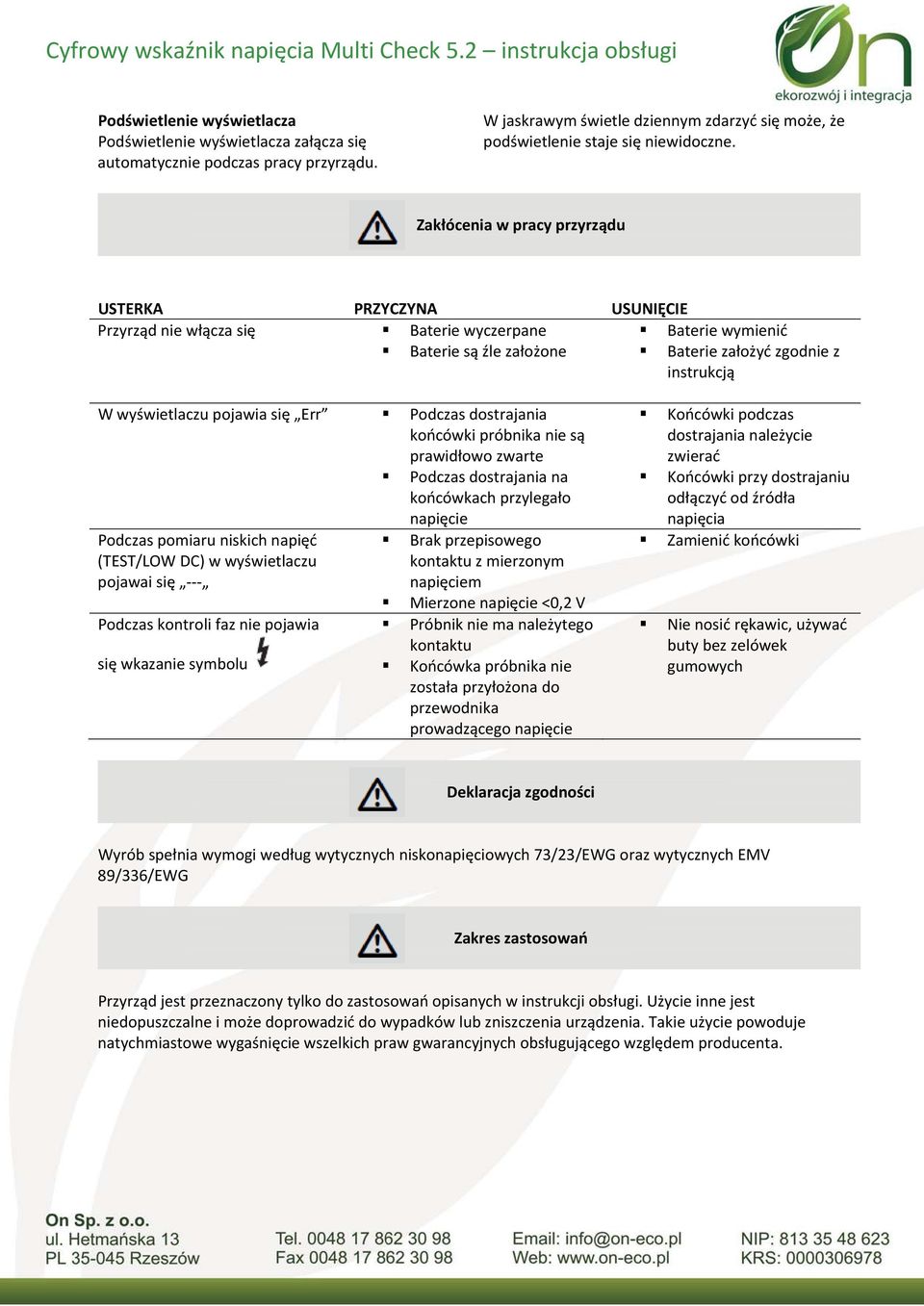 pojawia się Err Podczas dostrajania końcówki próbnika nie są prawidłowo zwarte Podczas dostrajania na końcówkach przylegało napięcie Podczas pomiaru niskich napięć (TEST/LOW DC) w wyświetlaczu