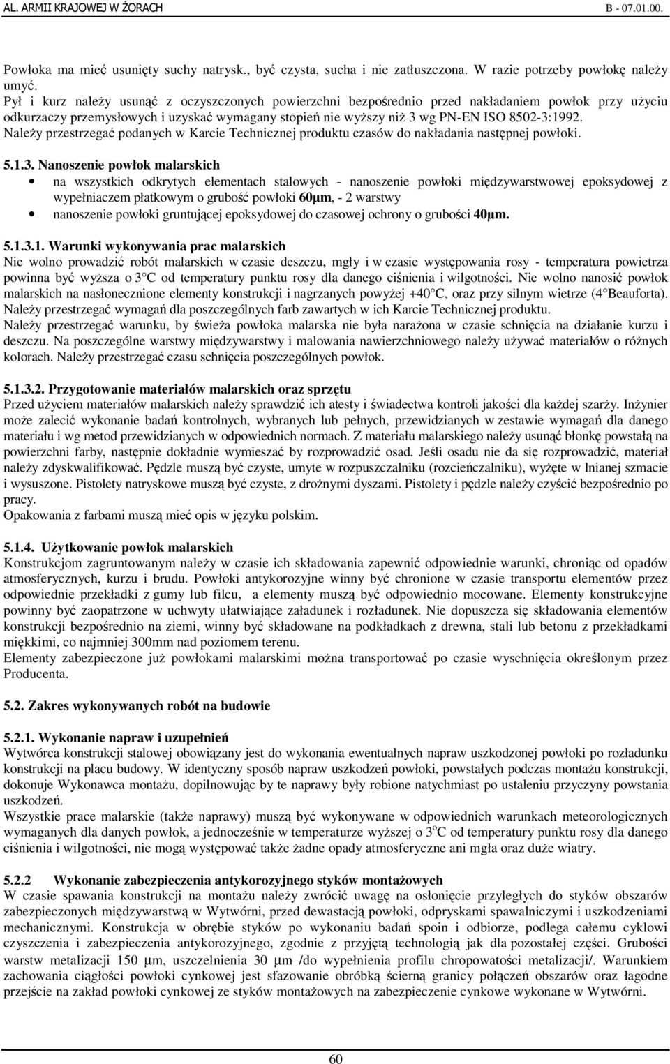 Naley przestrzega podanych w Karcie Technicznej produktu czasów do nakładania nastpnej powłoki. 5.1.3.