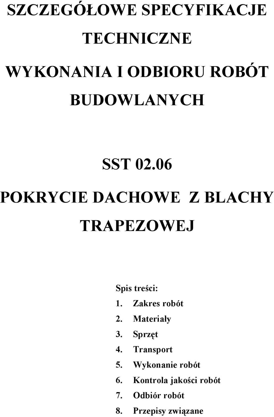 06 POKRYCIE DACHOWE Z BLACHY TRAPEZOWEJ Spis treści: 1.