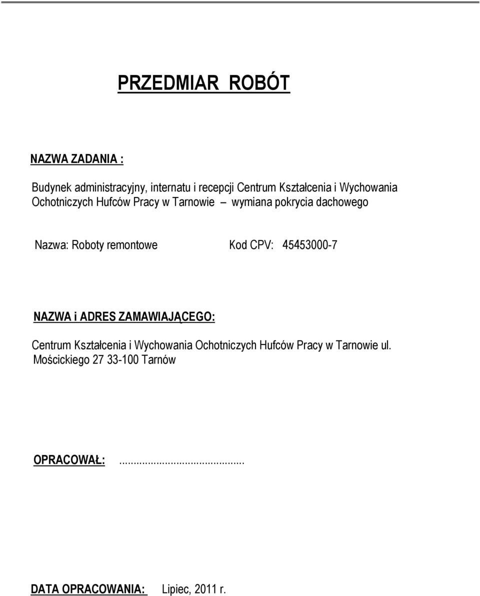 Kod CPV: 45453000-7 NAZWA i ADRES ZAMAWIAJĄCEGO: Centru Kałcenia i Wychowania Ochotniczych