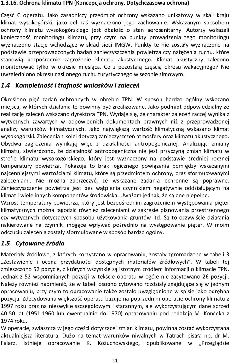 Wskazanym sposobem ochrony klimatu wysokogórskiego jest dbałość o stan aerosanitarny.