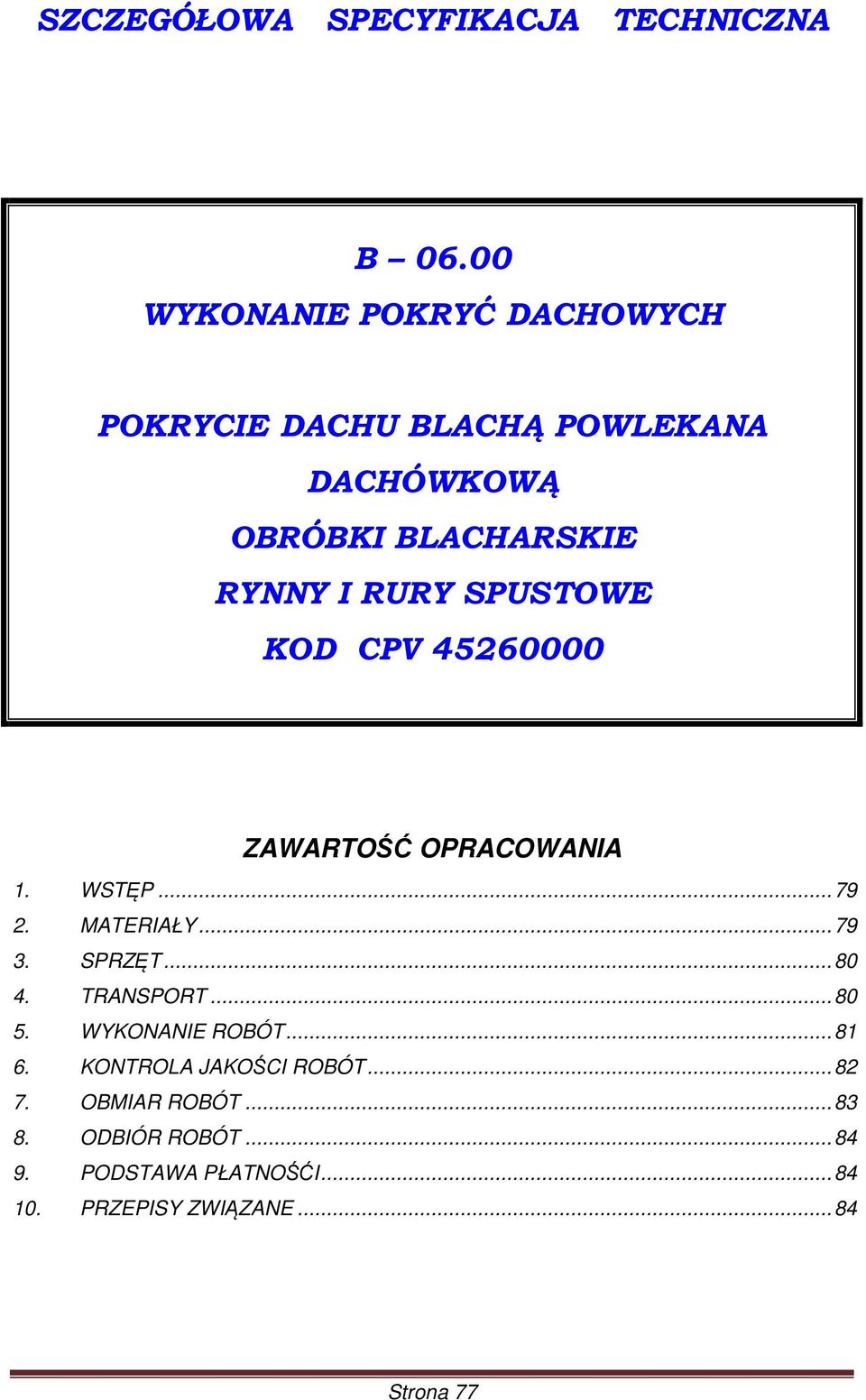 SPUSTOWE KOD CPV 45260000 ZAWARTOŚĆ OPRACOWANIA 1. WSTĘP... 79 2. MATERIAŁY... 79 3. SPRZĘT... 80 4.