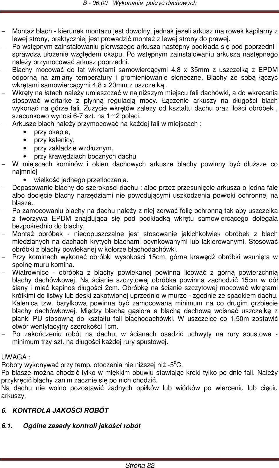 Po wstępnym zainstalowaniu arkusza następnego należy przymocować arkusz poprzedni.