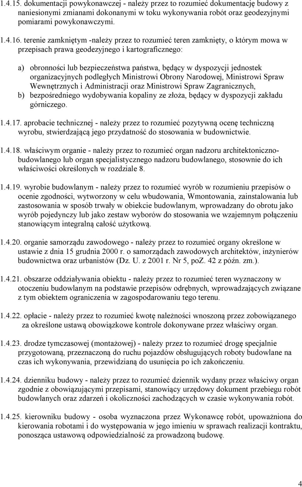organizacyjnych podległych Ministrowi Obrony Narodowej, Ministrowi Spraw Wewnętrznych i Administracji oraz Ministrowi Spraw Zagranicznych, b) bezpośredniego wydobywania kopaliny ze złoża, będący w