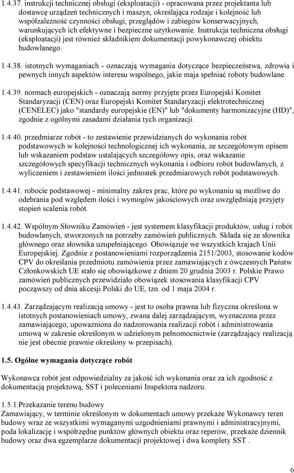 przeglądów i zabiegów konserwacyjnych, warunkujących ich efektywne i bezpieczne użytkowanie.