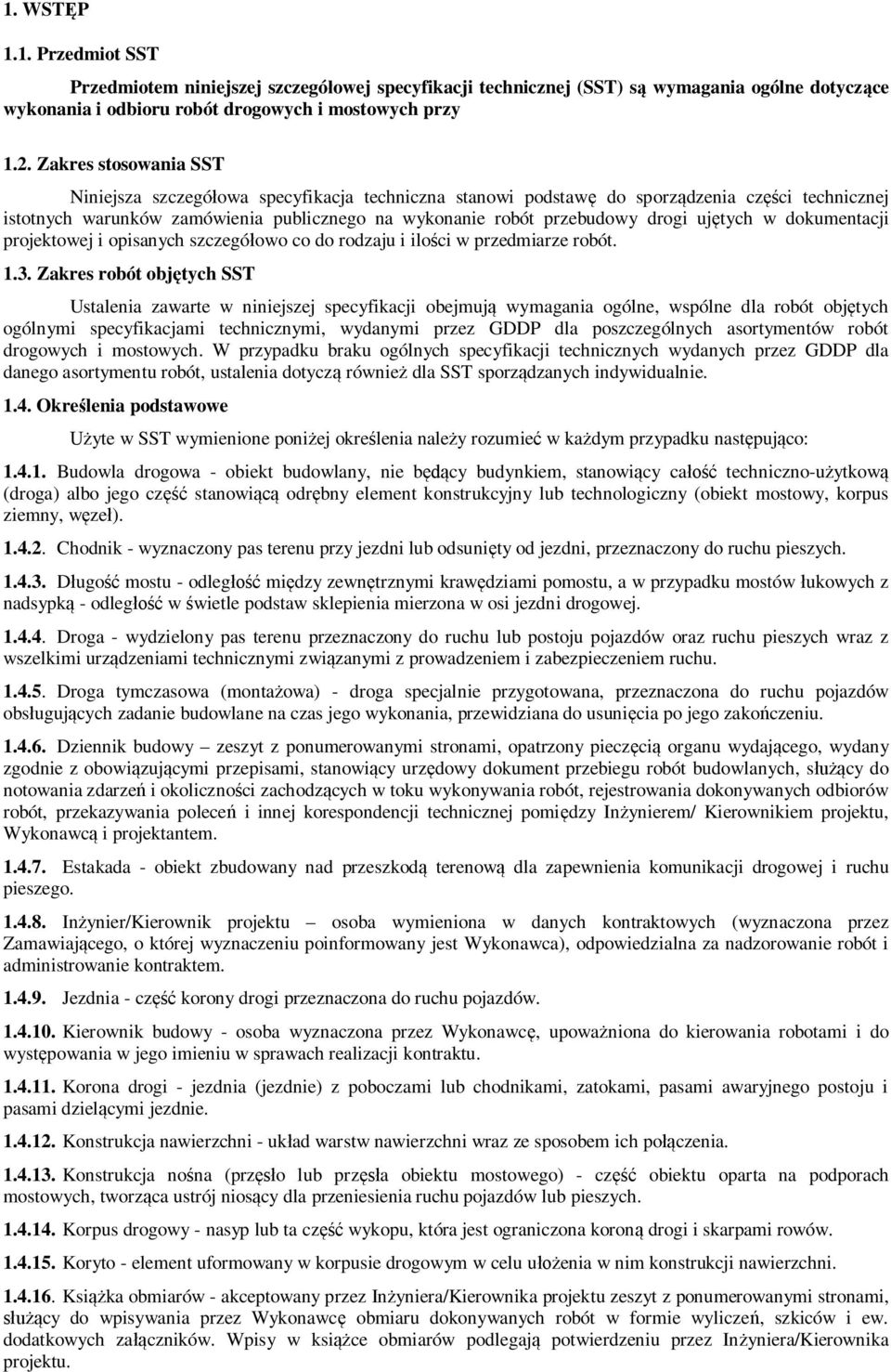 tych w dokumentacji projektowej i opisanych szczegó owo co do rodzaju i ilo ci w przedmiarze robót. 1.3.