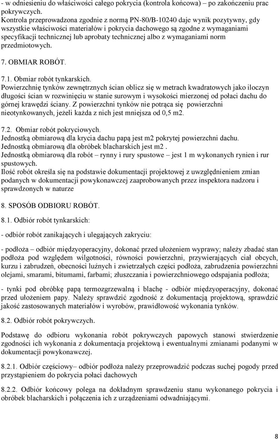 technicznej albo z wymaganiami norm przedmiotowych. 7. OBMIAR ROBÓT. 7.1. Obmiar robót tynkarskich.